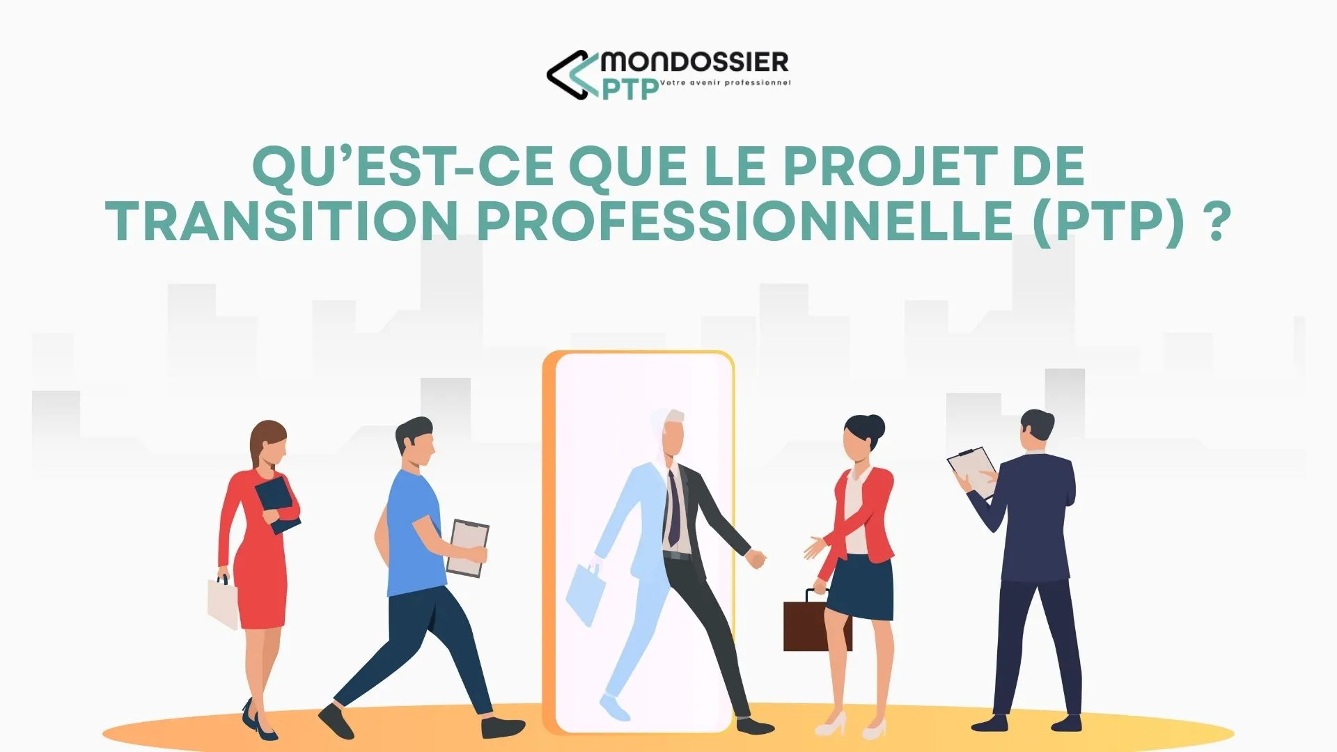 Tout savoir sur le Projet de Transition Professionnelle (PTP)